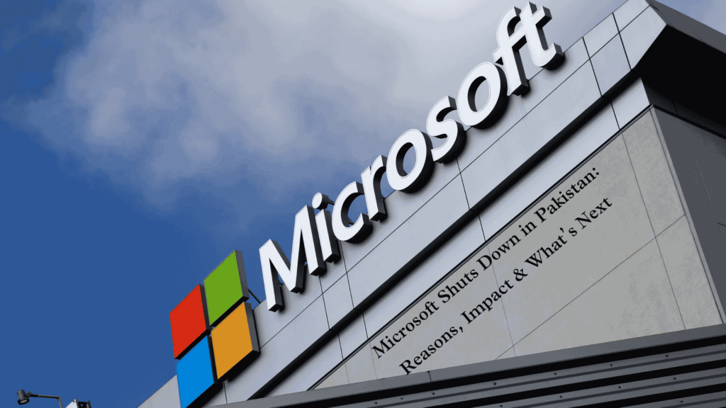 Microsoft Shuts Down in Pakistan: Reasons, Impact & What’s Next