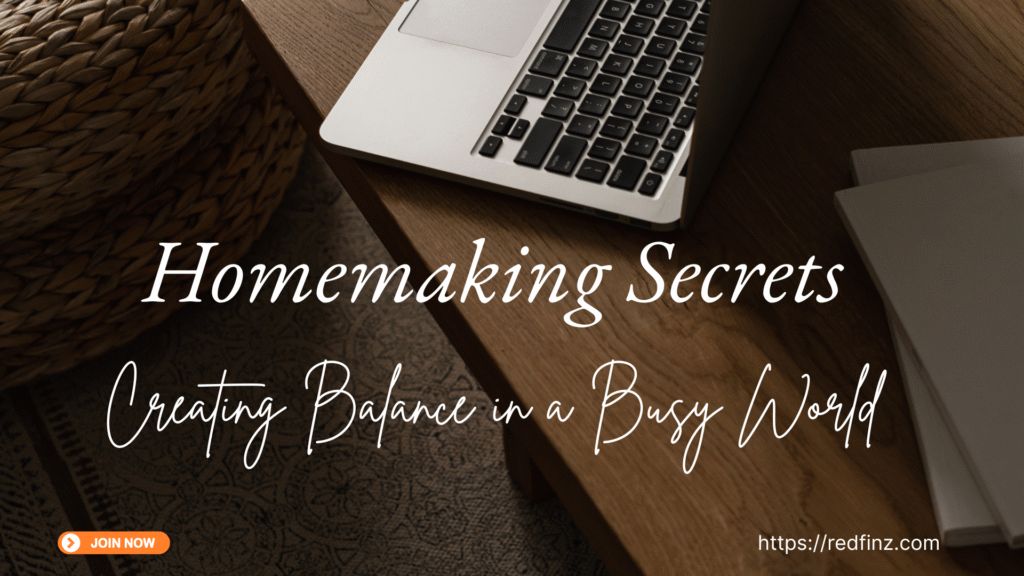 Homemaking Secrets | Creating Balance in a Busy World